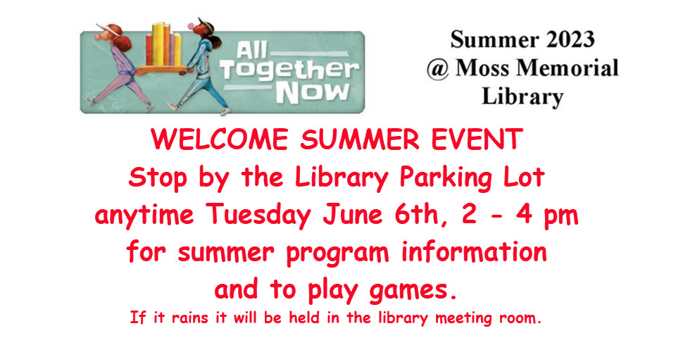 Welcome Summer Event at the Moss Memorial Library