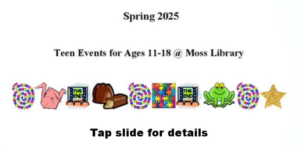 Teen Spring Events at the Moss Memorial Library